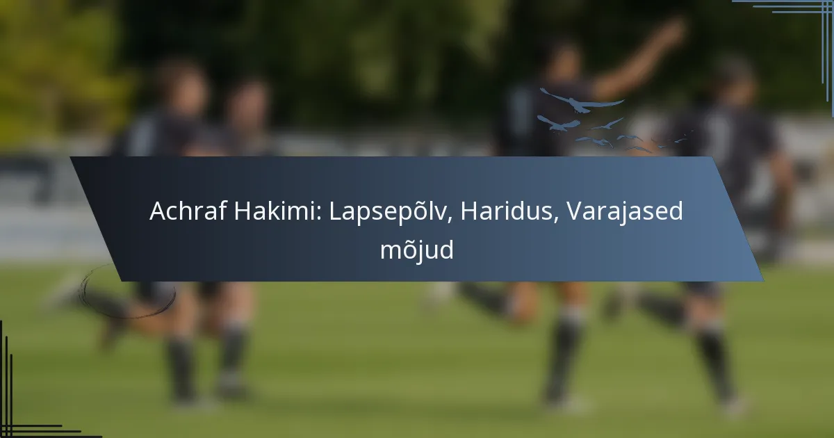 Achraf Hakimi: Lapsepõlv, Haridus, Varajased mõjud