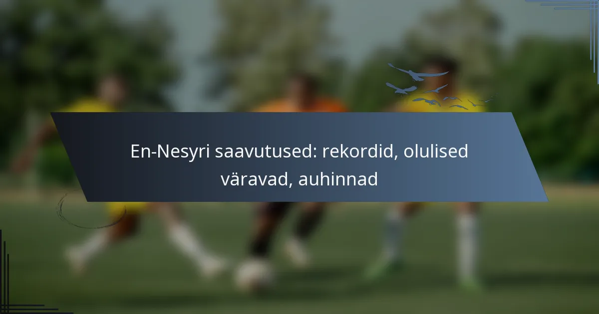 En-Nesyri saavutused: rekordid, olulised väravad, auhinnad