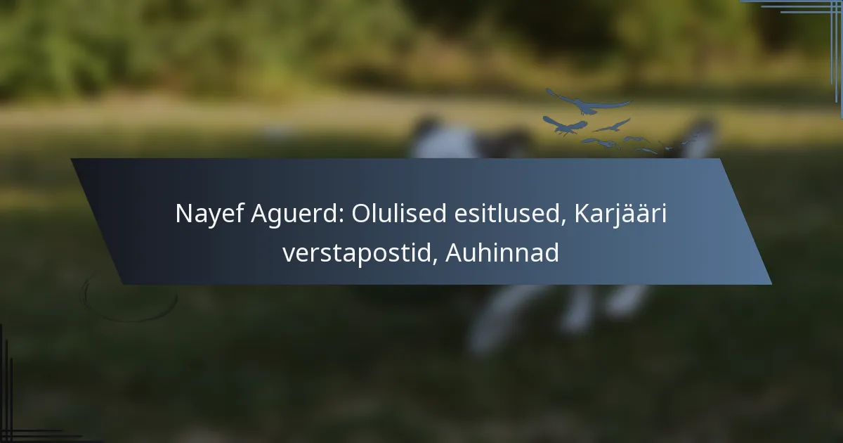 Nayef Aguerd: Olulised esitlused, Karjääri verstapostid, Auhinnad