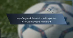 Nayef Aguerd: Rahvuskoondise panus, Olulised mängud, Auhinnad