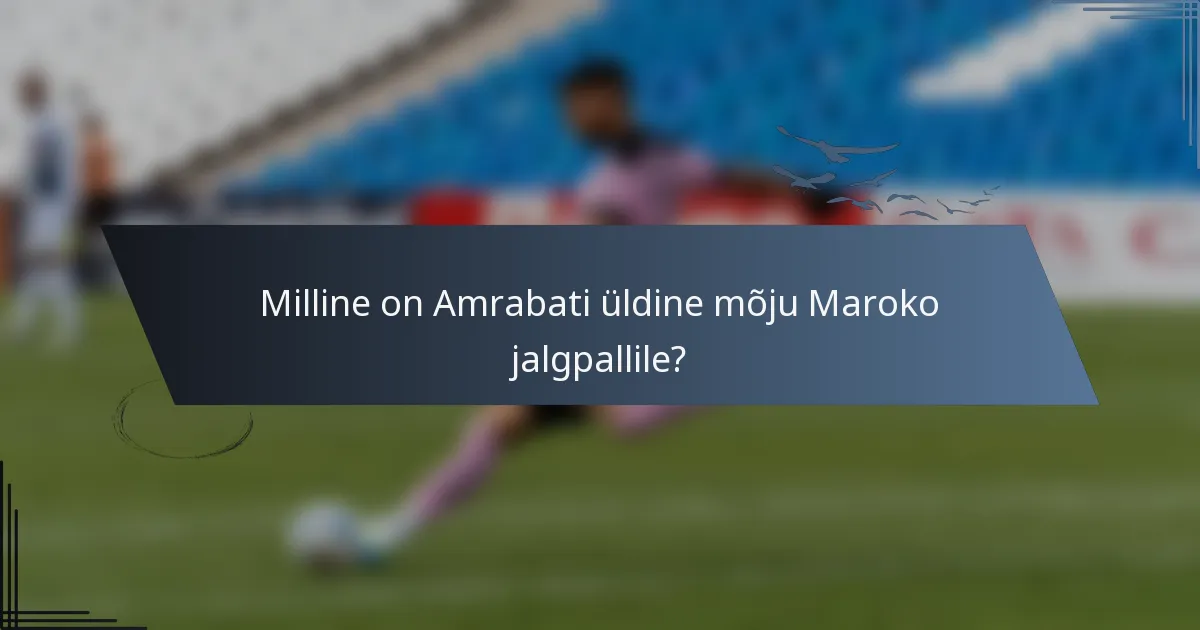 Milline on Amrabati üldine mõju Maroko jalgpallile?