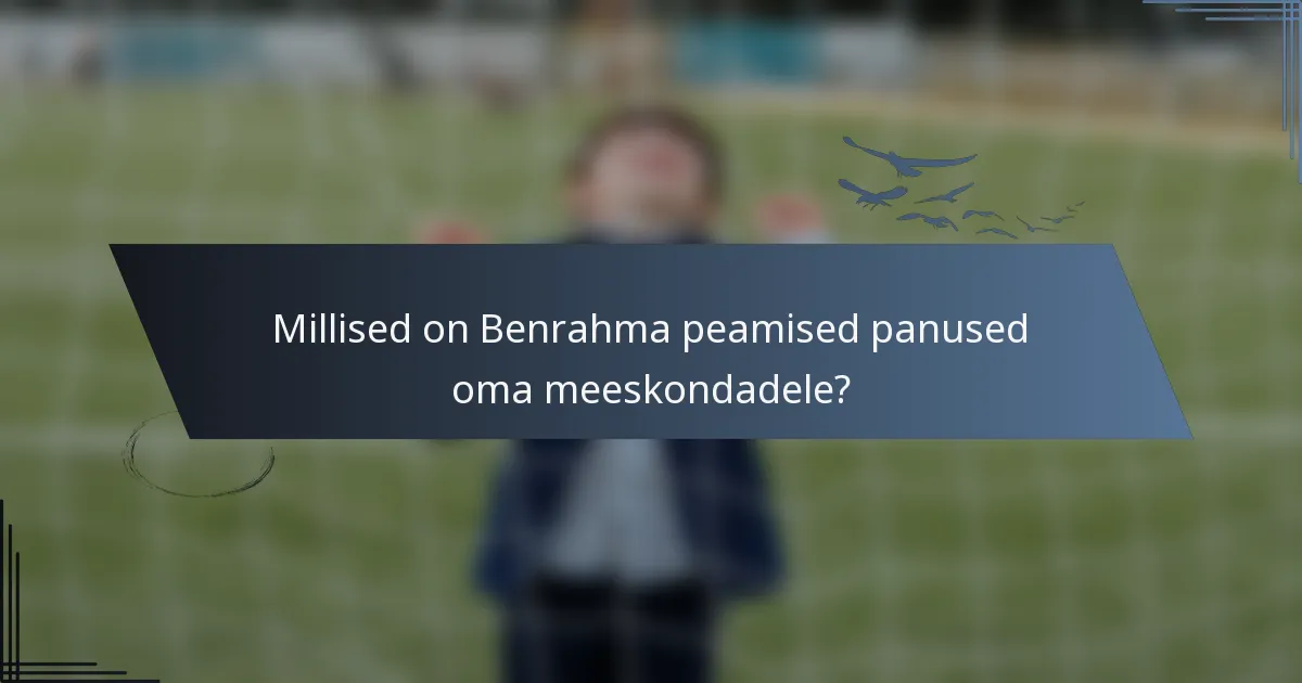 Millised on Benrahma peamised panused oma meeskondadele?
