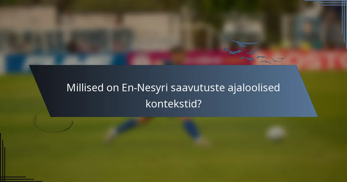 Millised on En-Nesyri saavutuste ajaloolised kontekstid?