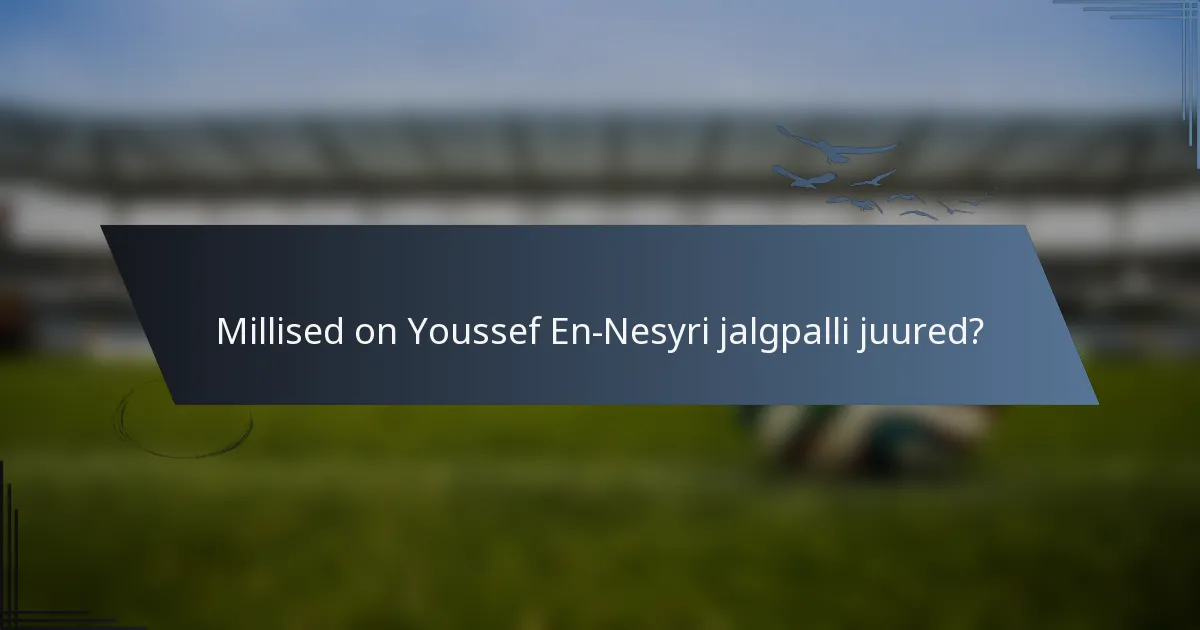 Millised on Youssef En-Nesyri jalgpalli juured?