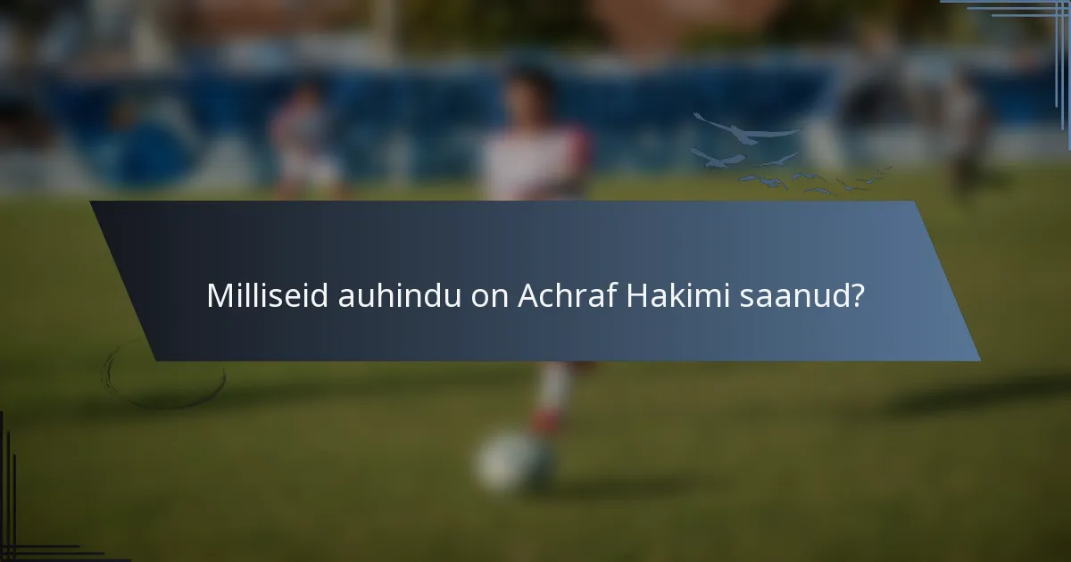 Milliseid auhindu on Achraf Hakimi saanud?