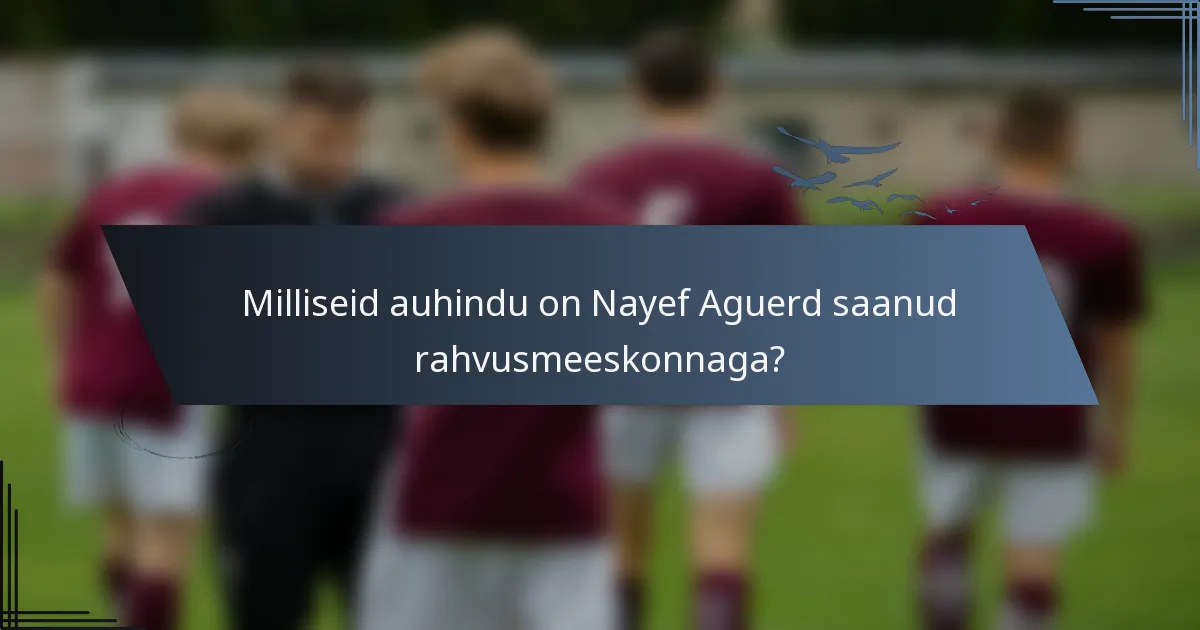 Milliseid auhindu on Nayef Aguerd saanud rahvusmeeskonnaga?