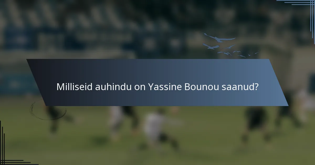 Milliseid auhindu on Yassine Bounou saanud?