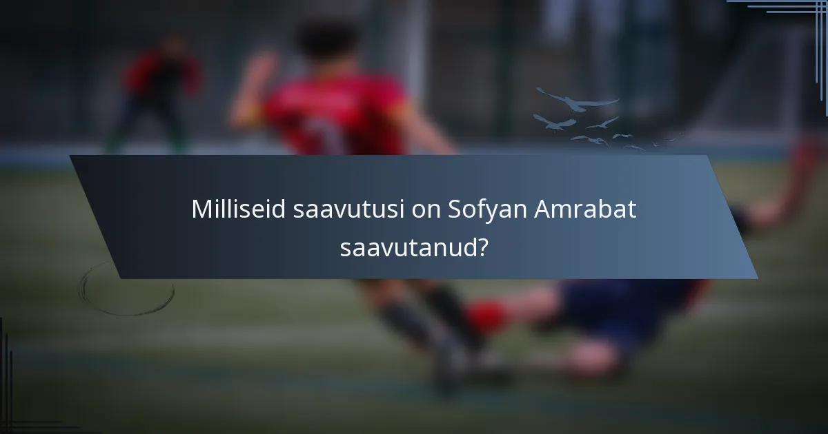 Milliseid saavutusi on Sofyan Amrabat saavutanud?